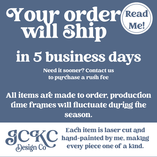 The image is a promotional poster for a company called GKC Design Co. It features a blue background with white text and logos. The text encourages customers to order items online and ship them in 5 business days, with a rush fee for those who need it sooner. The company emphasizes that all items are made to order and production time frames will vary during the season. Each item is laser cut and hand-painted by the company, making every piece one of a kind.