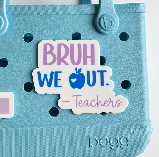 A light blue plastic tote bag with a letter "L" and a sticker that says "BRUH WE OUT. Teachers" attached to it.