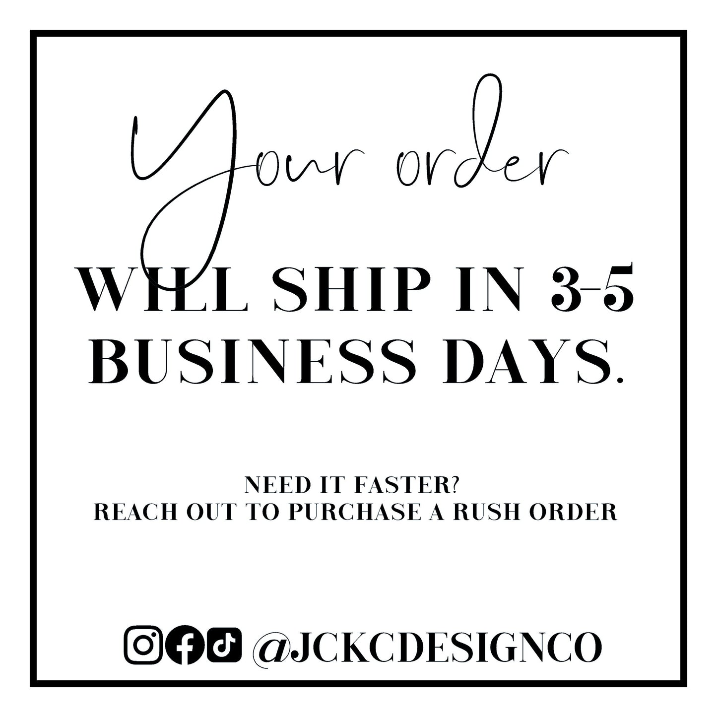a black and white poster with the words your order will ship in 3 5 business