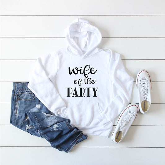 Wife of the Party, Wife of the Party Shirt, Wife Gift, Party Wedding, Wedding Hoodie, Bride to Be Gift, Future Mrs Hoodie, Bridal Party