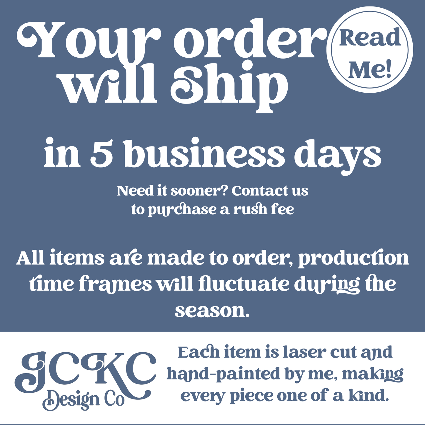 The image is a promotional poster for a company called GKC Design Co. It features a blue background with white text and logos. The text encourages customers to order items online and ship them in 5 business days, with a rush fee for those who need it sooner. The company emphasizes that all items are made to order and production time frames will vary during the season. Each item is laser cut and hand-painted by the company, making every piece one of a kind.